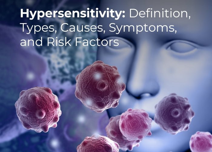 Hypersensitivity: Definition, Types, Causes, Symptoms, and Risk Factor ...